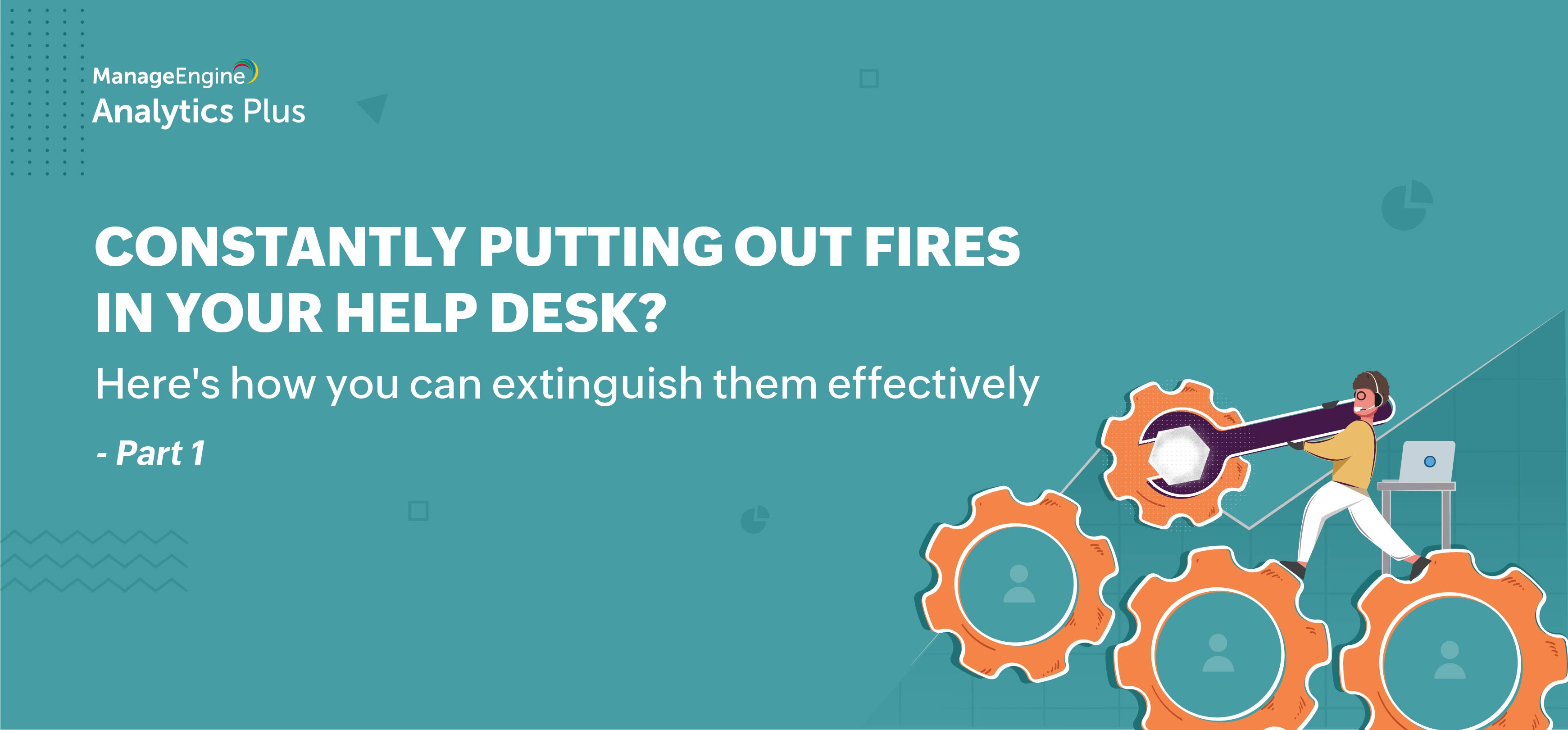 Streamline your help desk processes with advanced analytics Part 1